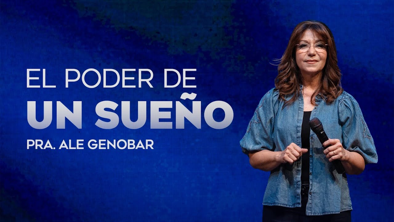 El poder de un sueño | Pra. Ale Genobar