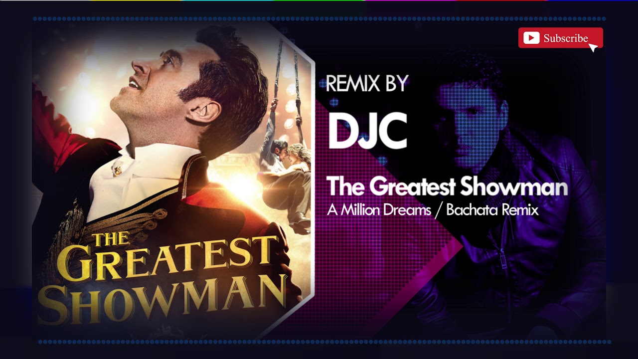 The Greatest Showman - A Million Dreams  (DJ C Bachata Version)