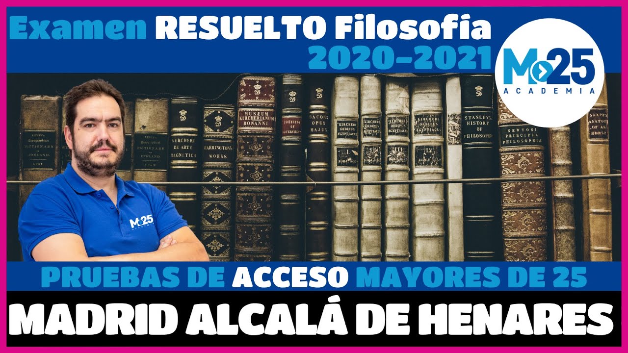 Examen Resuelto Pruebas de Acceso para MAYORES de 25🎓 | Filosofía - Alcalá de Henares Madrid 20/21 ✅