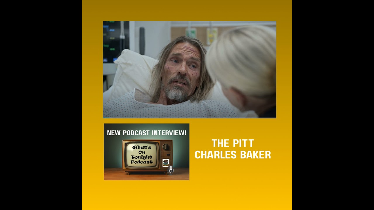 What's On Tonight Podcast: An interview with Charles Baker who played Mr.Digby on HBO Max The Pitt