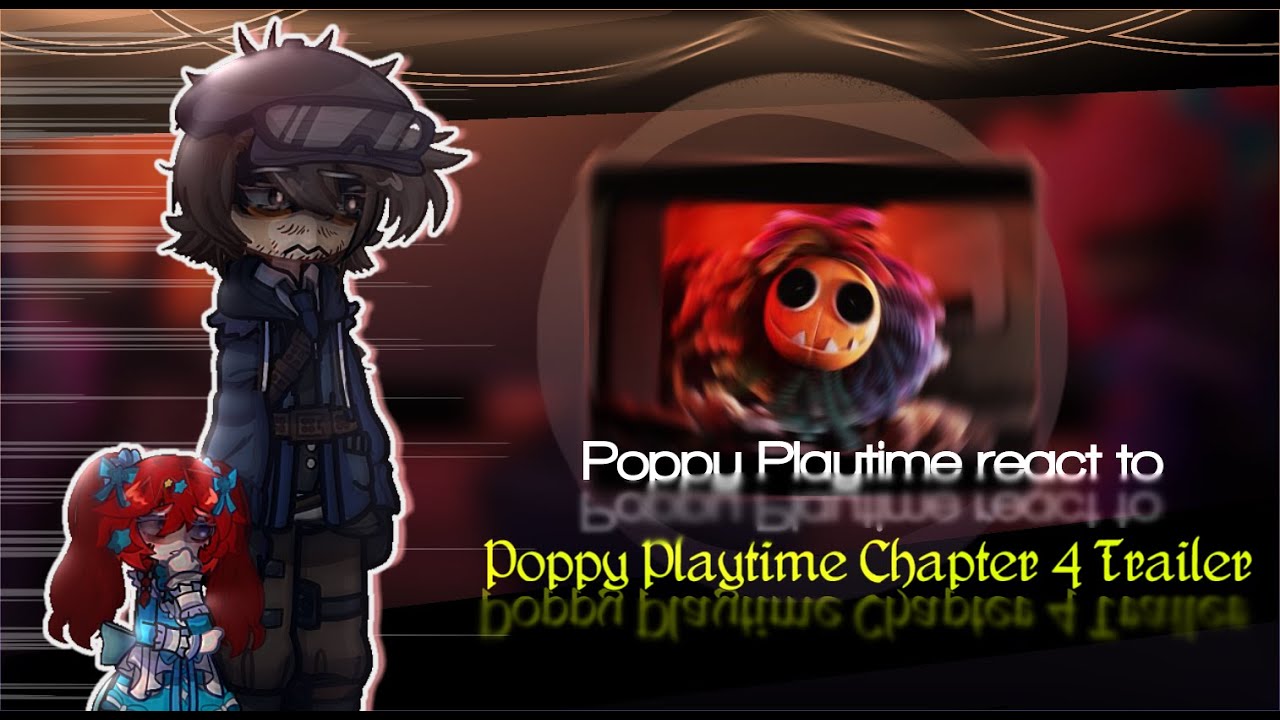 °||Poppy Playtime react to Poppy Playtime Chapter 4 Trailer||°||¦Eng~Tur¦|‴