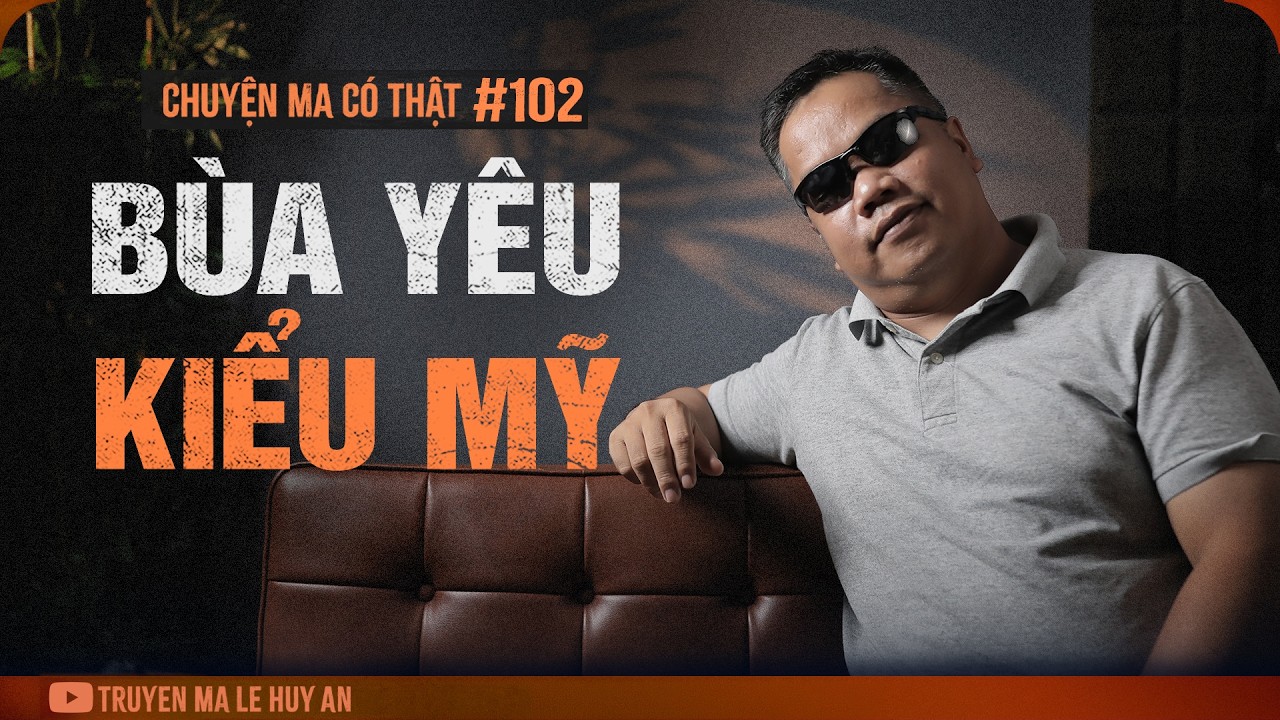 B&iacute; Mật Của T&ecirc;n Việt Kiều Dơ | Chuyện ma c&oacute; thật L&ecirc; Huy An kể #102