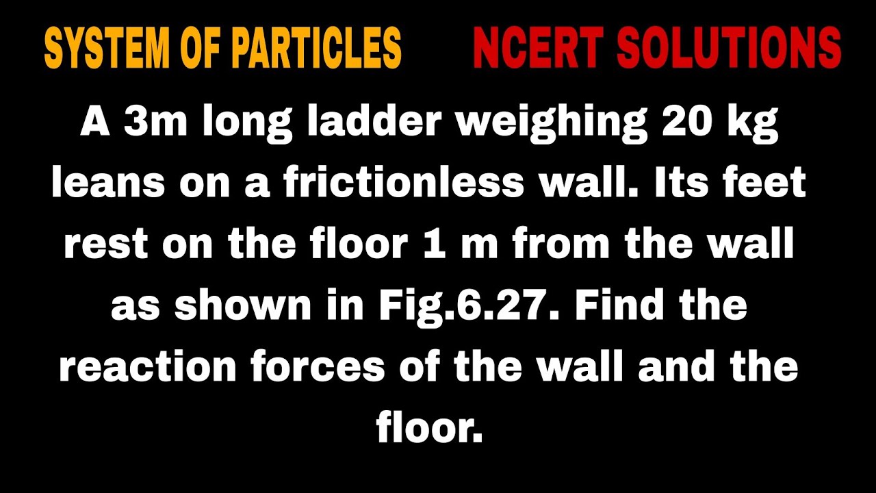 A 3m long ladder weighing 20 kg leans on a frictionless wall. Its feet rest on the floor 1 m from th