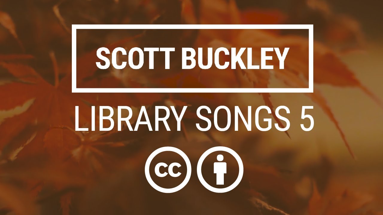'Library Songs 5' [Full Album - Royalty-Free Music CC-BY] - Scott Buckley