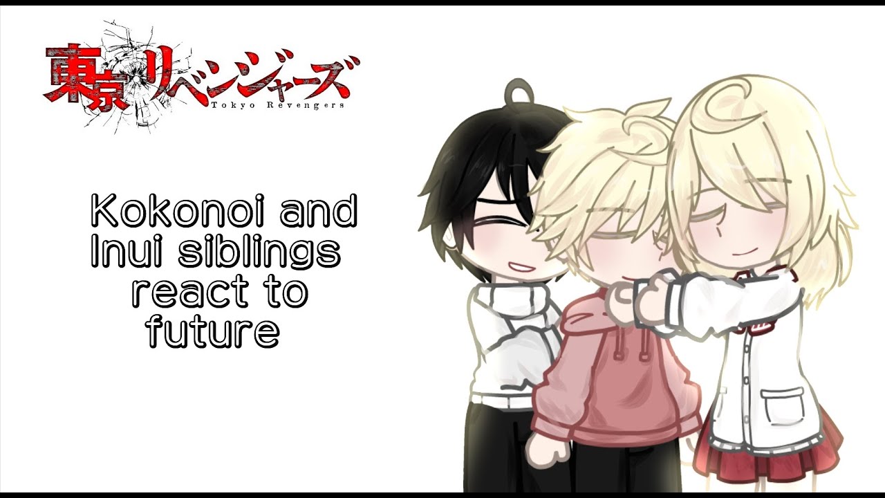 Kokonoi + Inui siblings react to future ( No English ) || Kokonui || Spoiler manga || KinRinVi || 🇻🇳