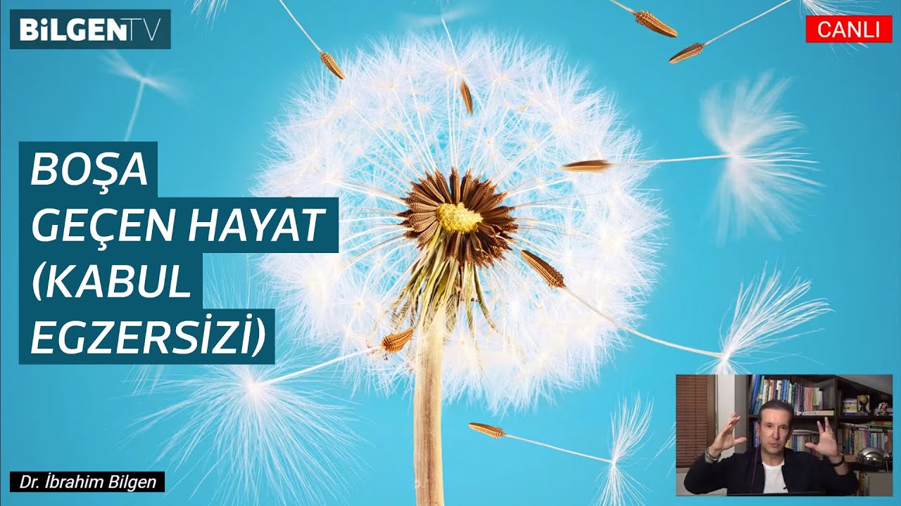 Boşa Geçen Hayat (Kabul Egzersizi)