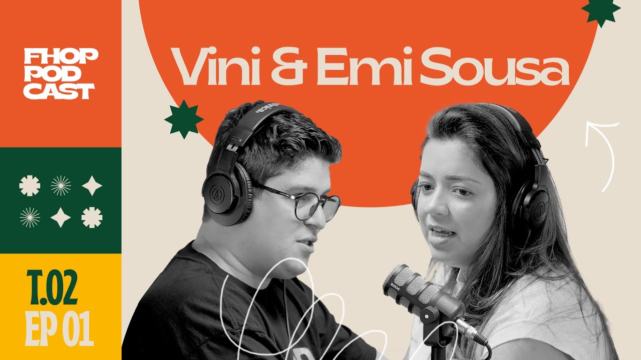 FHOP PODCAST: VINI E EMI SOUSA | SEGUNDA TEMPORADA | EP. 01