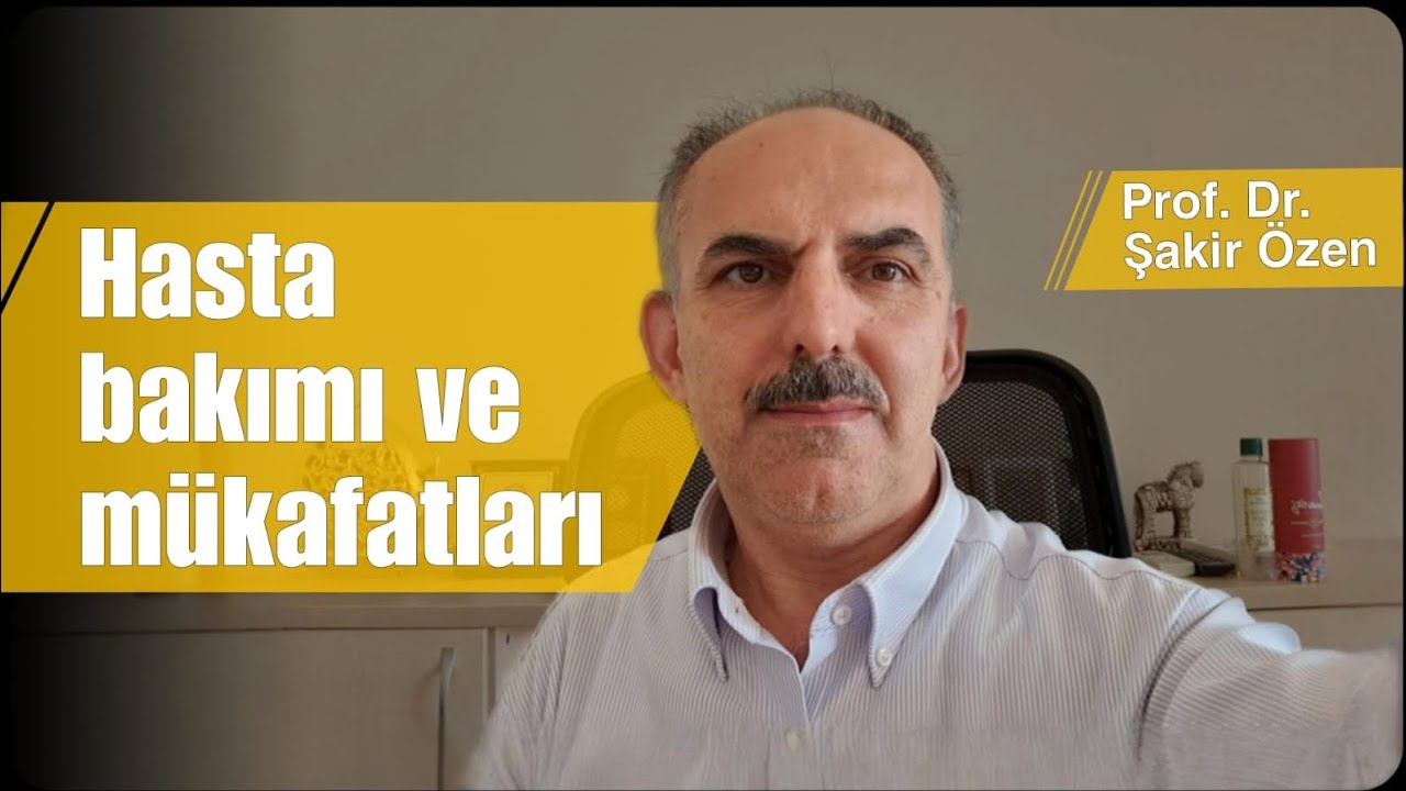 Hasta Bakımı ve Mükafatları @drsakirozen 