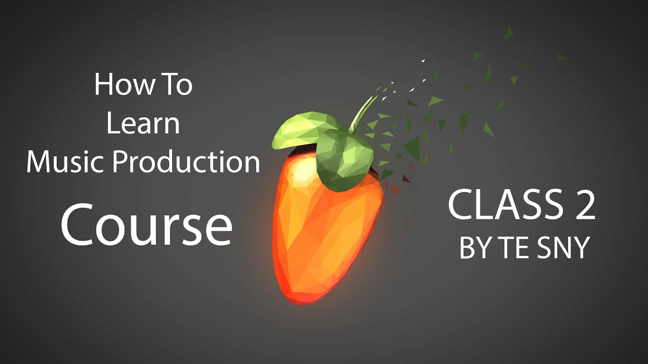 How To Learn Music Production Course | Fl Studio 21 & 24 | Instructor The Sny | Class 2