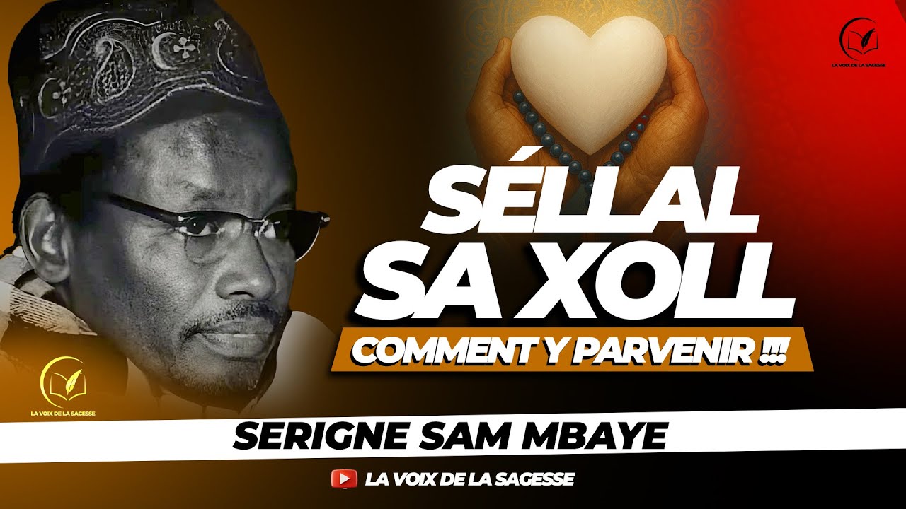 SÉLLAL SA XOLL, Comment y Parvenir !!! - Serigne Sam Mbaye