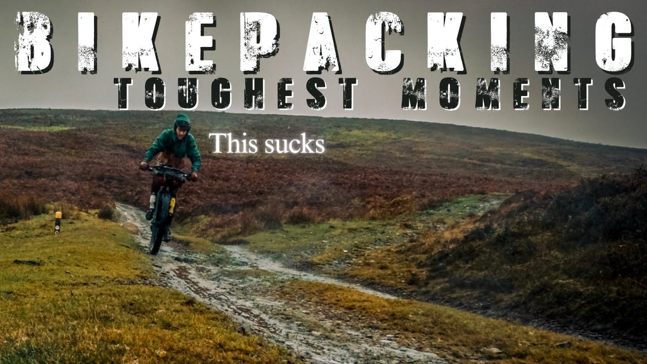 MY TOUGHEST BIKEPACKING MOMENTS