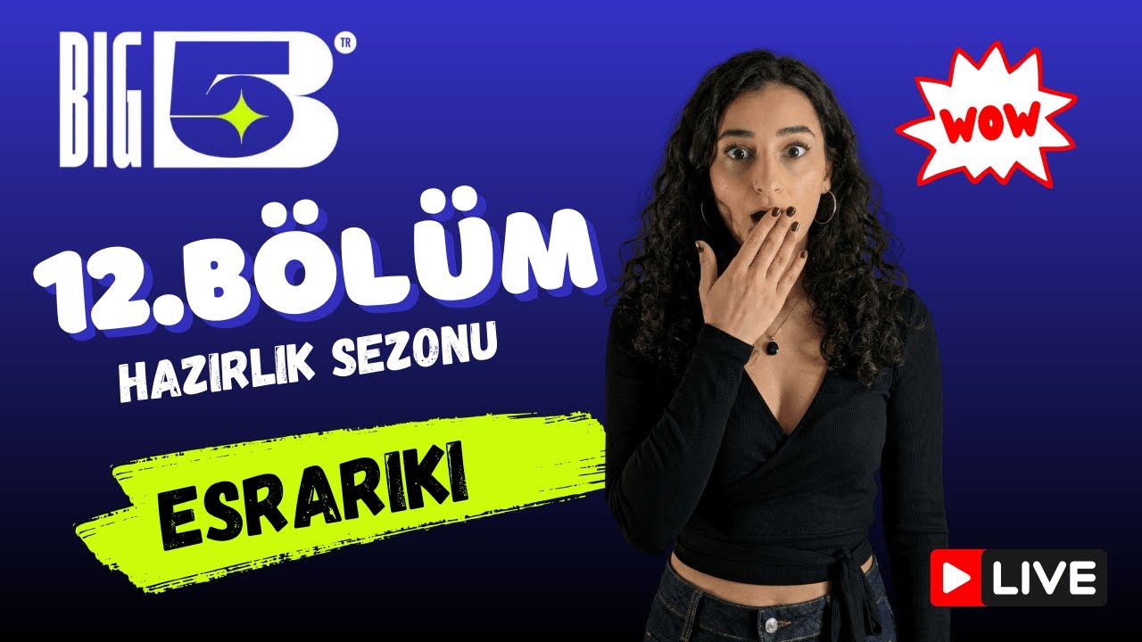 Big5 Türkiye Hazırlık Sezonu 12.Bölüm | EsraRiki