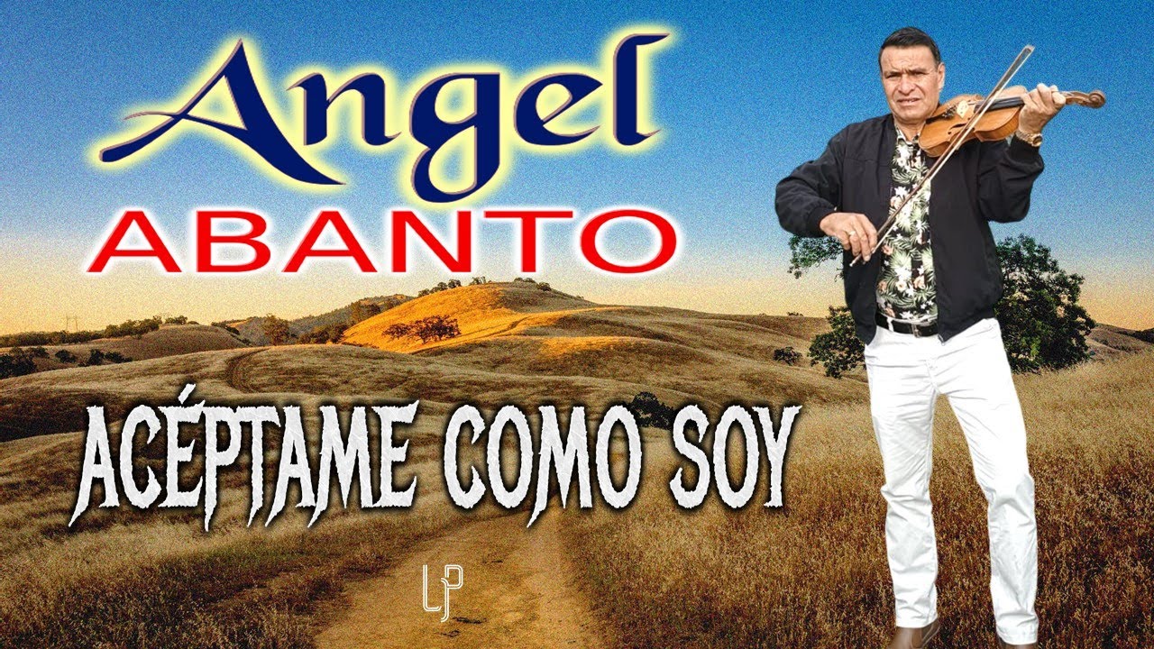 Ángel Abanto - Acéptame Cómo Soy | Primicia 2024