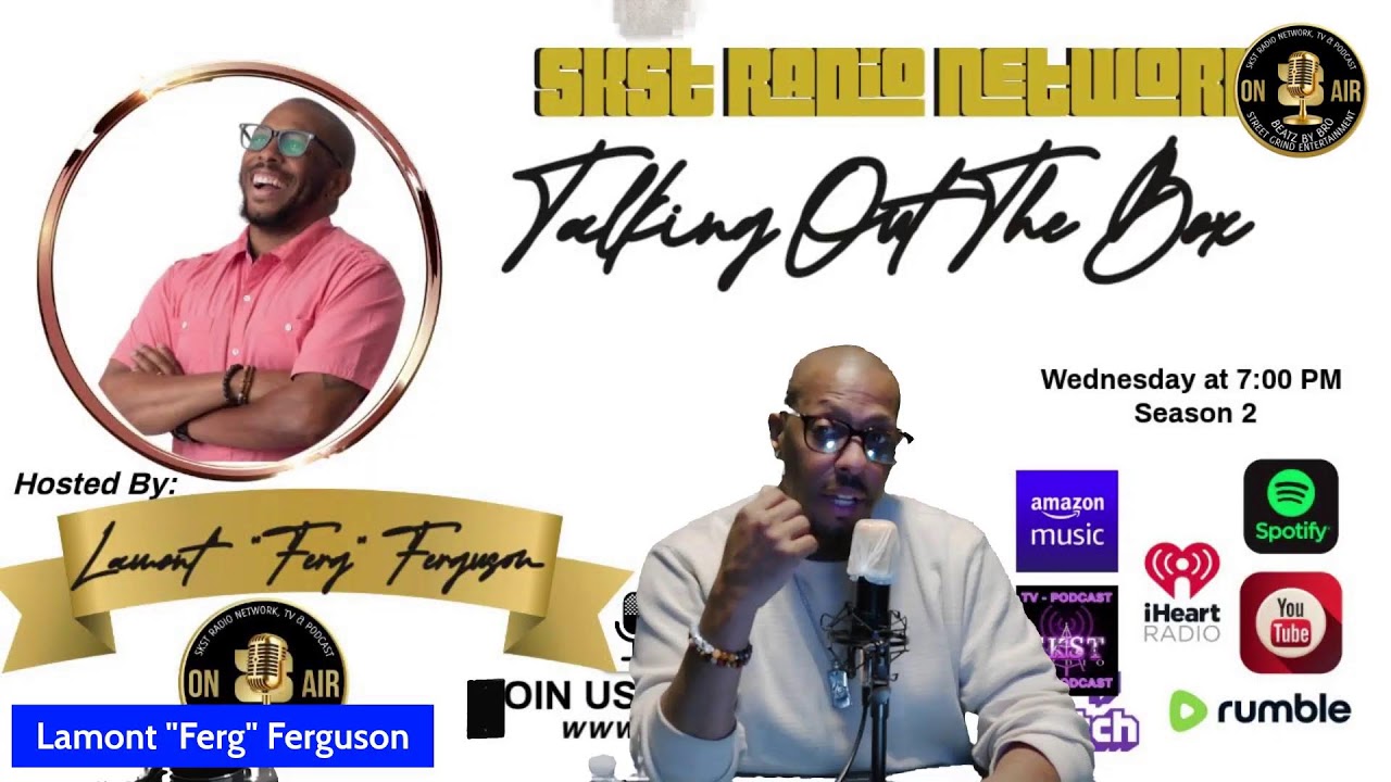 SKST Radio Network - Talking Out The Box with Lamont “Ferg” Fergson