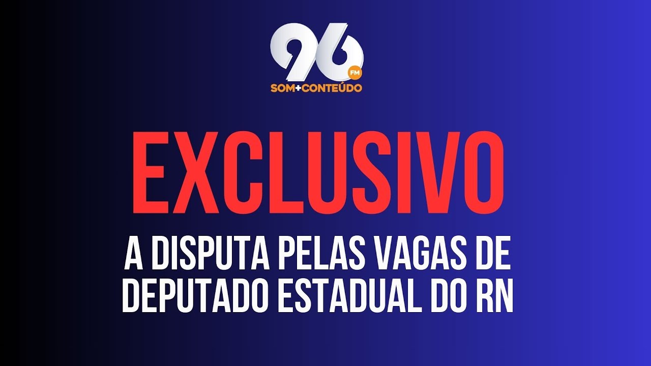 EXCLUSIVO: COMO ESTÃO AS NOMINATAS PARA DEPUTADO ESTADUAL NO RN