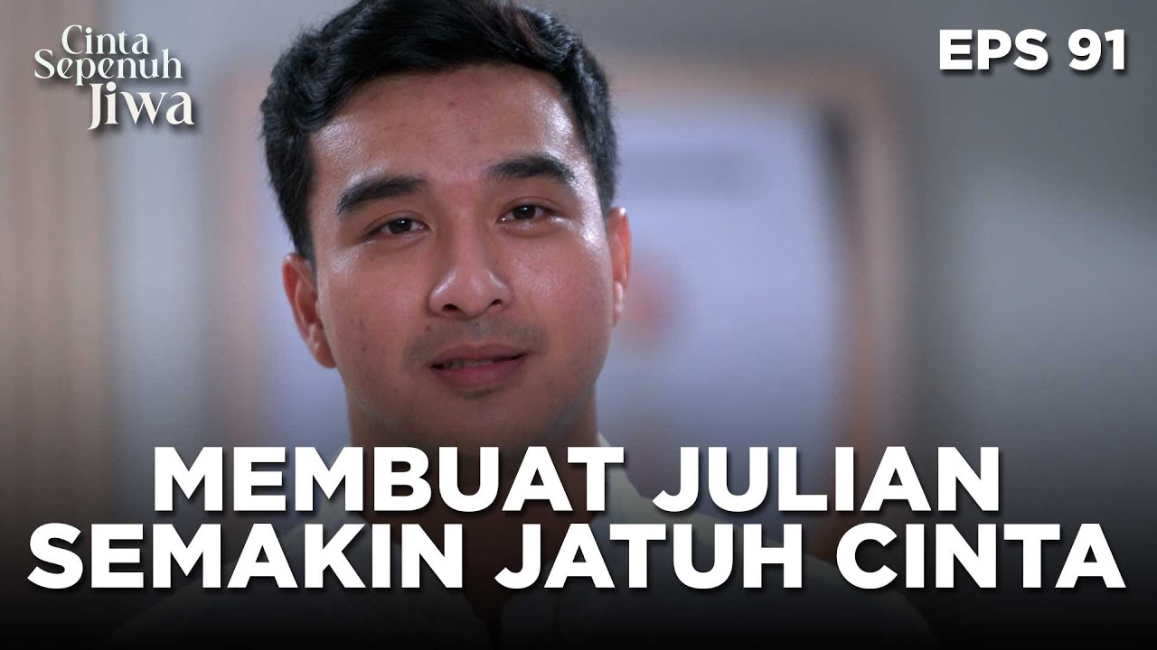 Melihat Lala Membuat Julian Semakin Jatuh Cinta - CINTA SEPENUH JIWA | EPS 91 Part 4