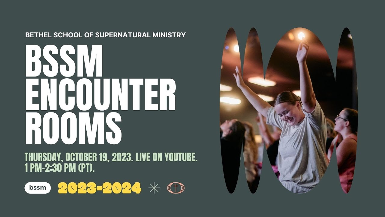 Bethel Church |  BSSM Encounter Room | October 19th | 1pm PDT