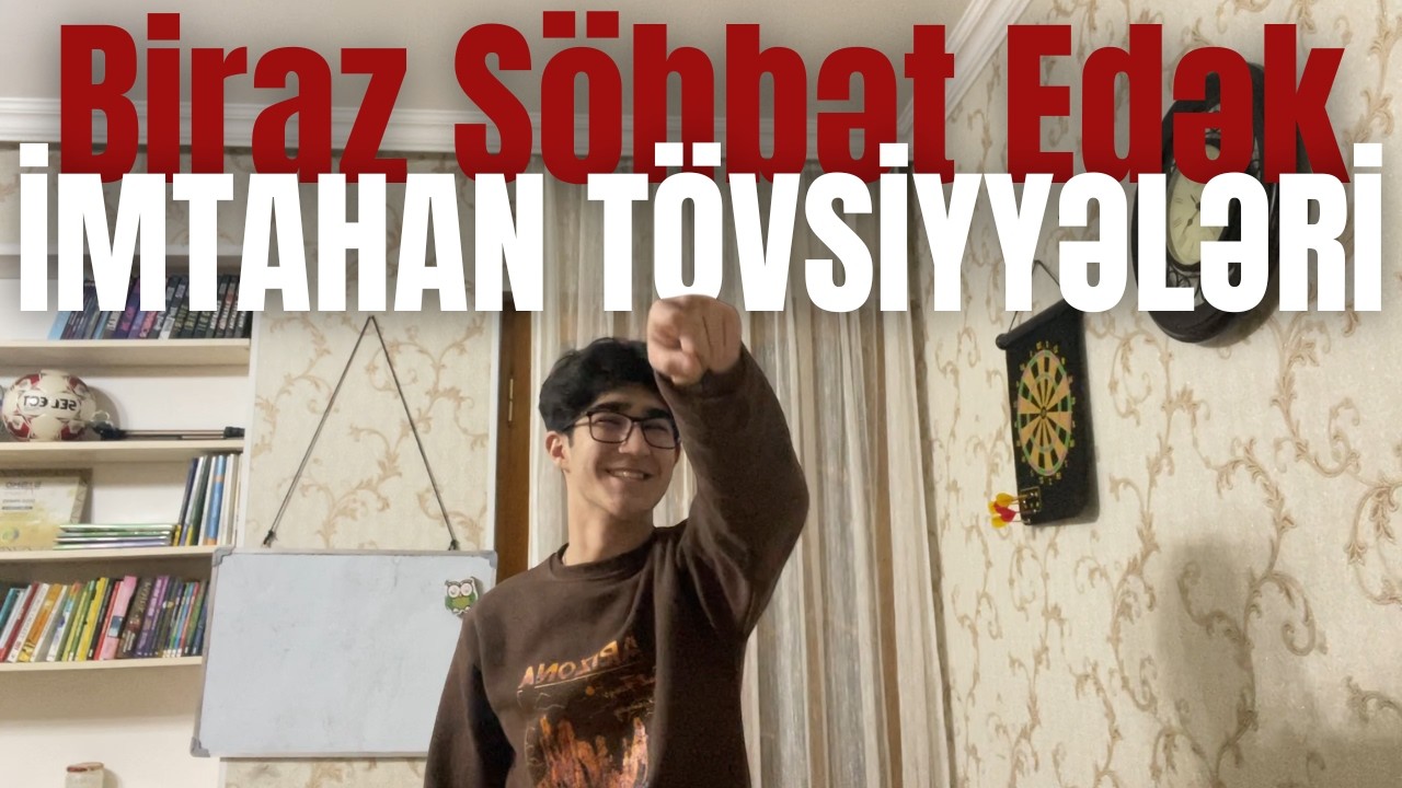 Biraz söhbət eləyək // İmtahan tövsiyyələri // Motivasiya tipli bir şey