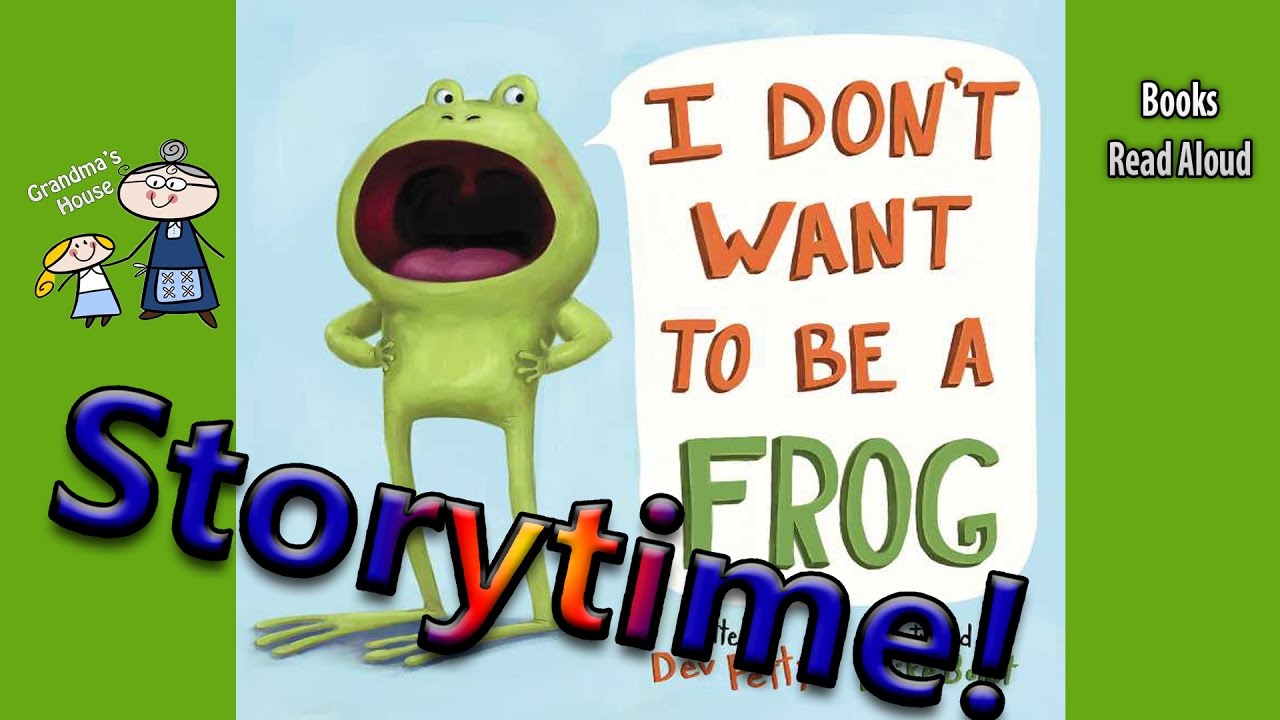 Storytime! ~ I DON'T WANT TO BE A FROG Read Aloud ~ Story Time ~  Bedtime Story Read Along Books