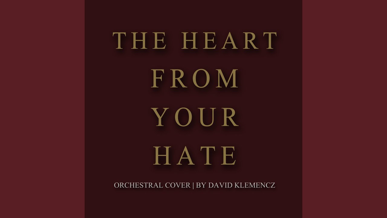 The Heart from Your Hate