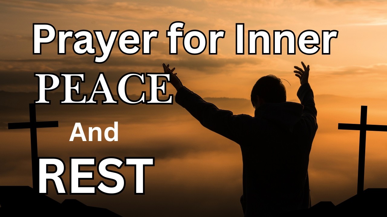 Prayer For Inner Peace | Rest For a Troubled Heart