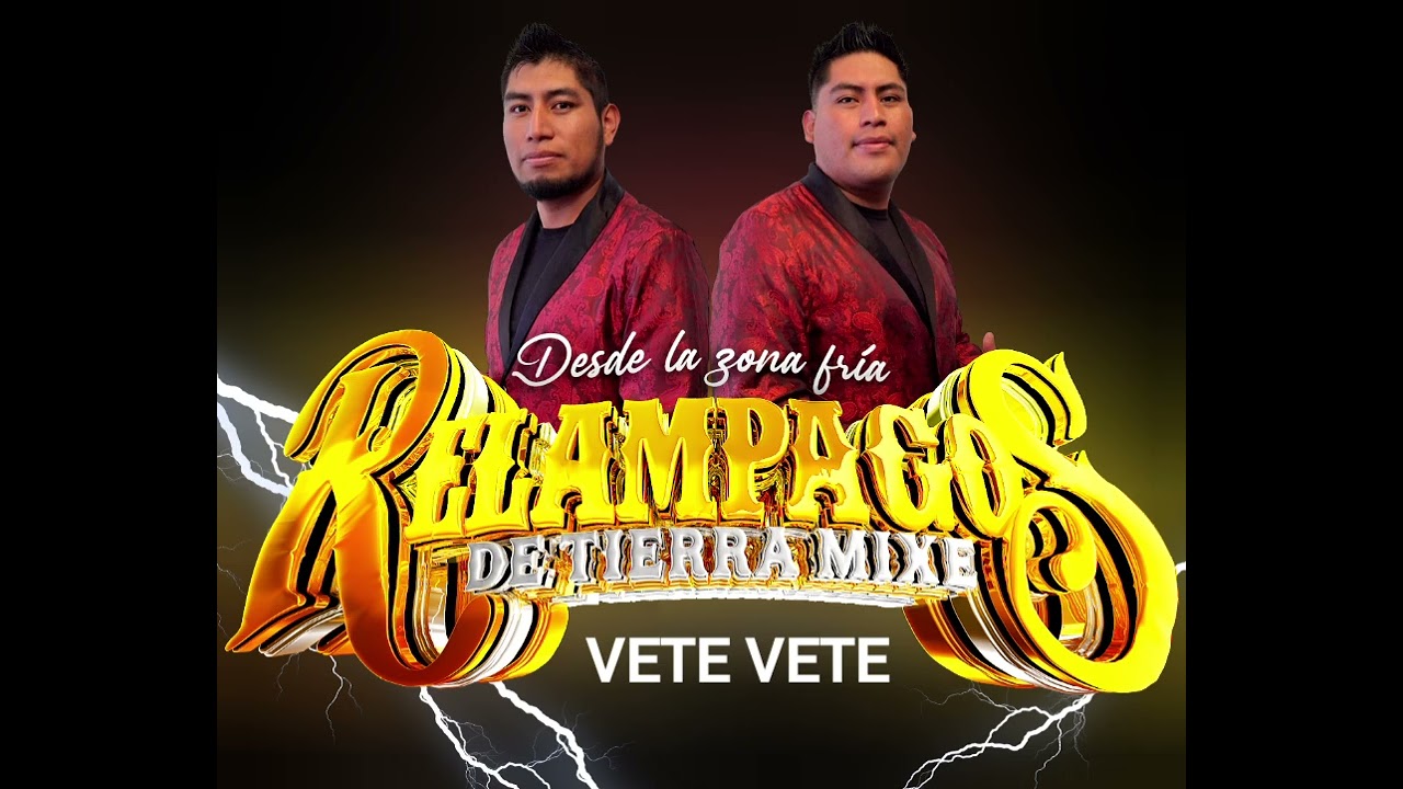 RELAMPAGOS DE TIERRA MIXE- VETE VETE