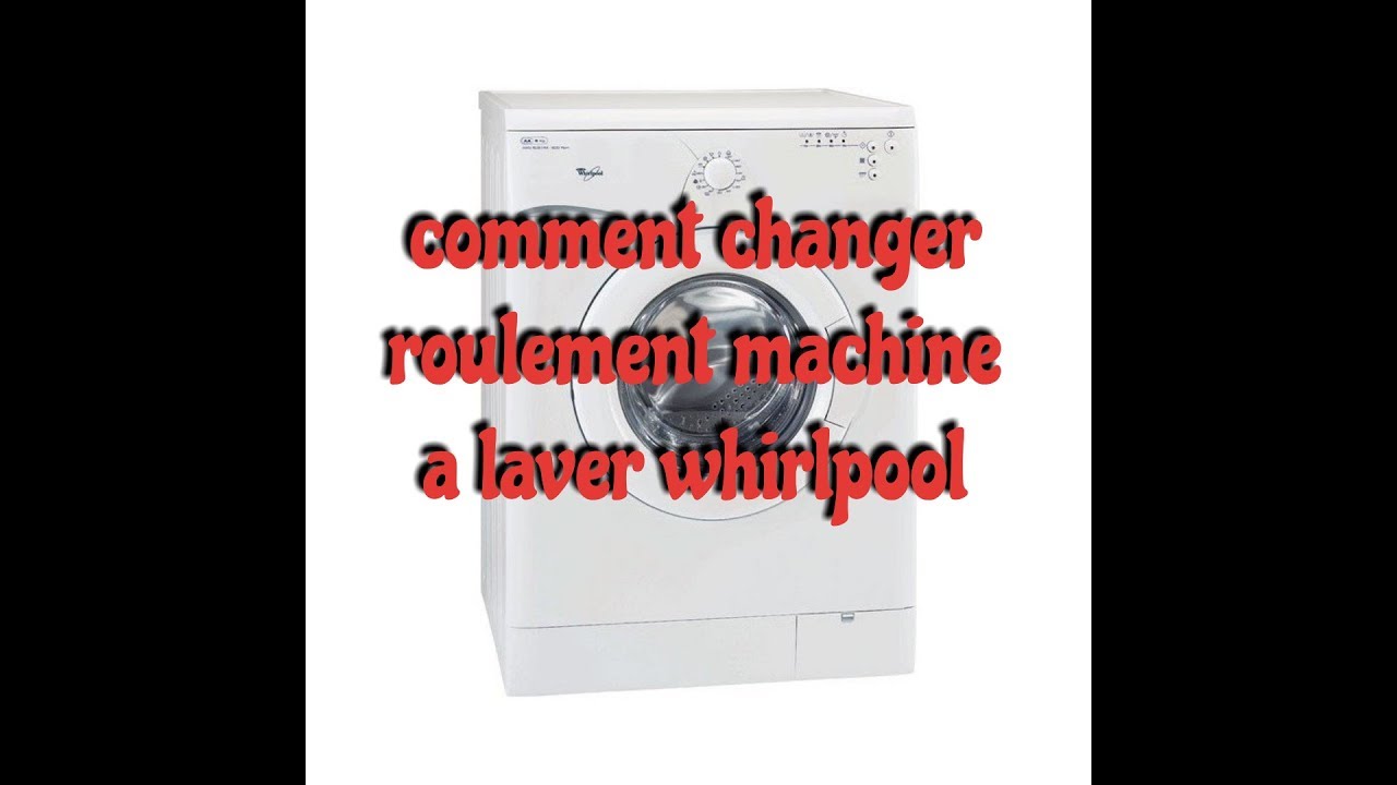 comment changer roulement machine a laver