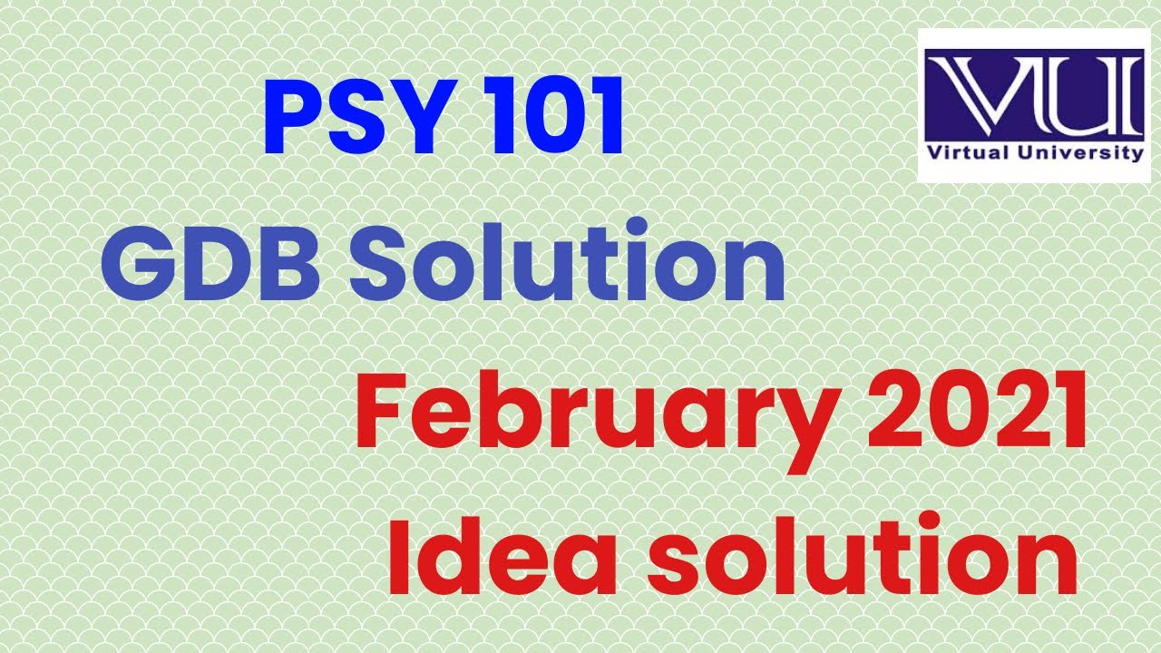 PSY-101 GDB No.1 Solution  February 2021| PSY101 GDB Solution|Virtual University