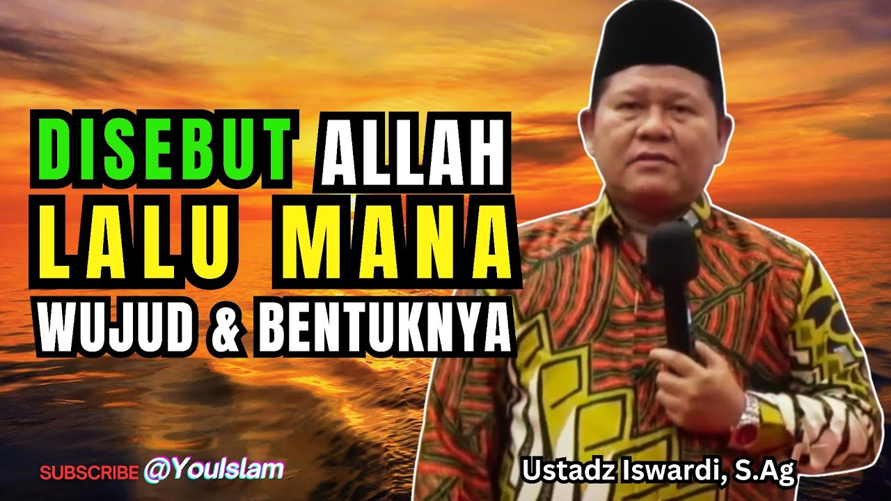 Disebut Allah, Tapi Di Mana Wujud dan Bentuk-Nya? | Ilmu Tauhid | Ustadz Iswardi, S.Ag