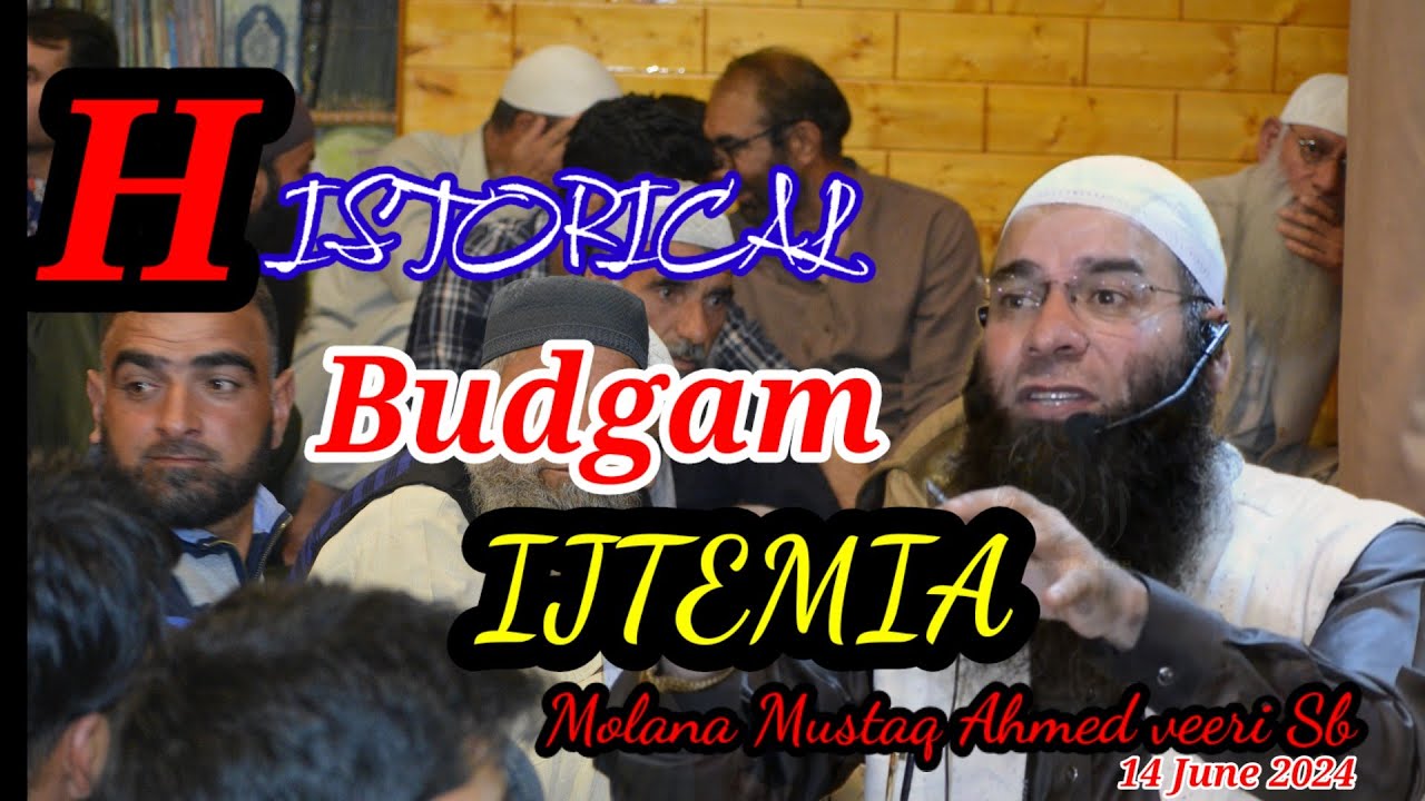 MUSHTAQ AHMAD VEERI SB // Best  Ever Budgam ijtemia  // 14 June 2024 #callingtoallah