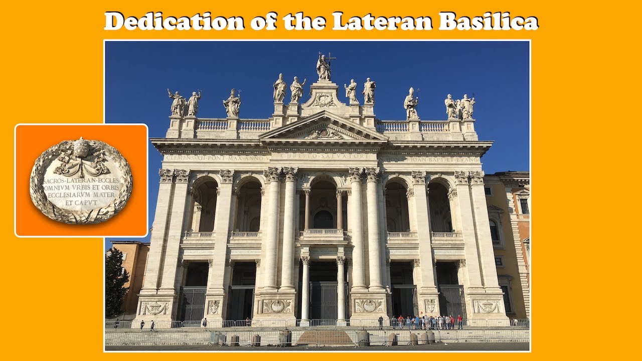 You are God’s building.  Homily for the Dedication of the Lateran Basilica.