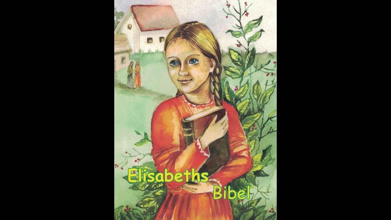 Elisabeths Bibel / Teil 1 von 3 / Christliche Geschichte / Erzählungen von damals