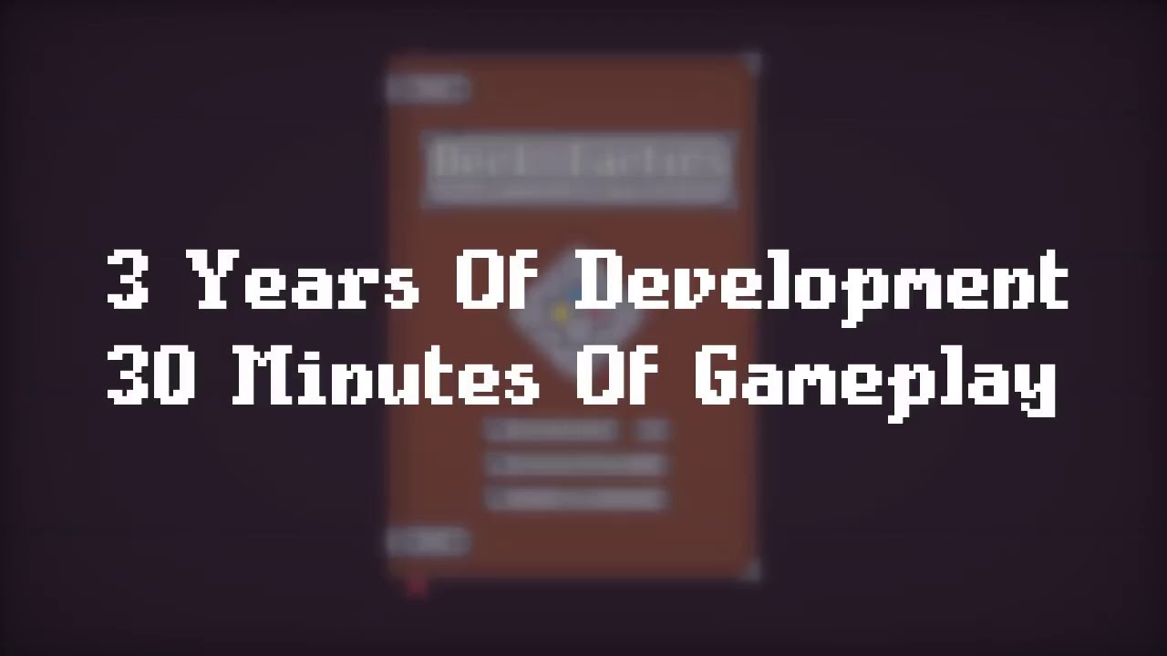 3 Years of Development for 30 Minutes Of Gameplay
