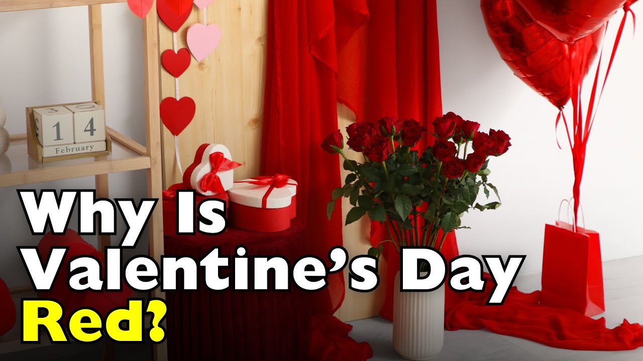 Why Is Red the Color of Valentine&rsquo;s Day? [ID0612]