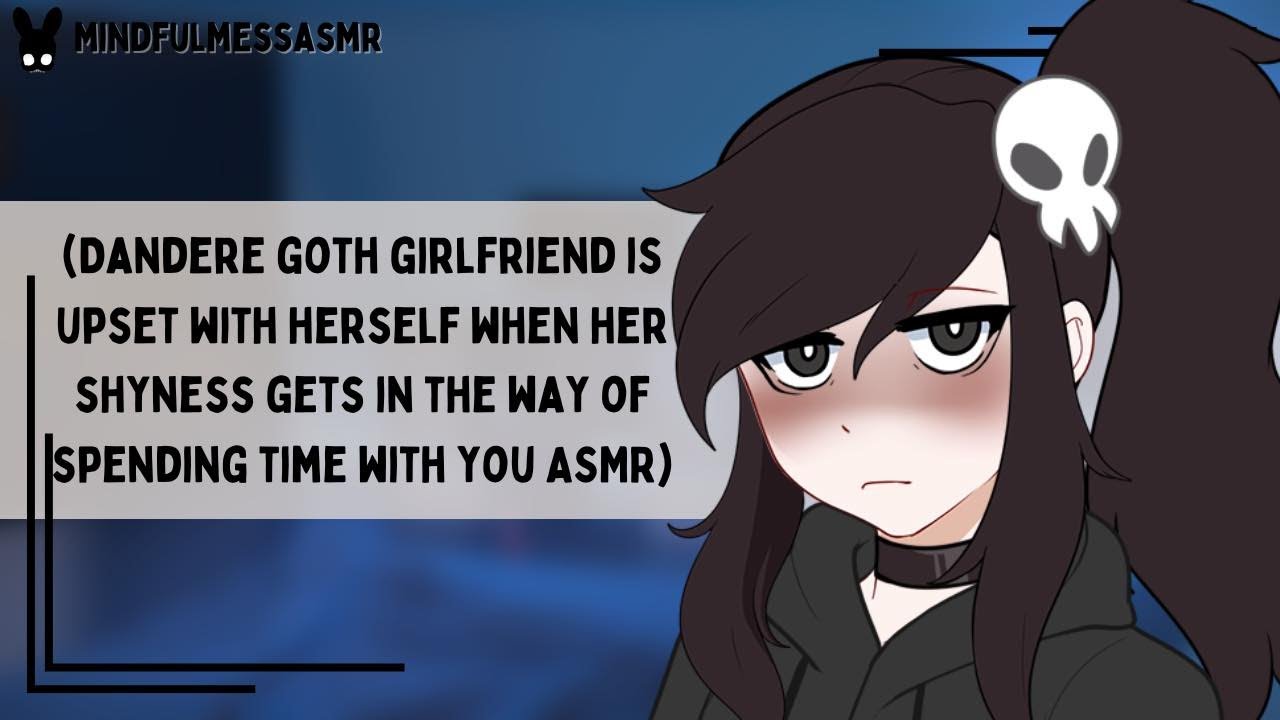 Something's Always Wrong (Dandere Goth Girlfriend ASMR)