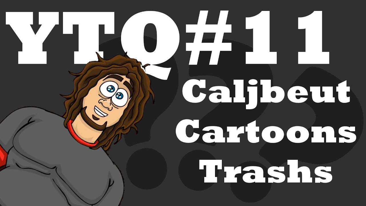 YouTube Quiz #11 - Caljbeut Cartoons Trashs