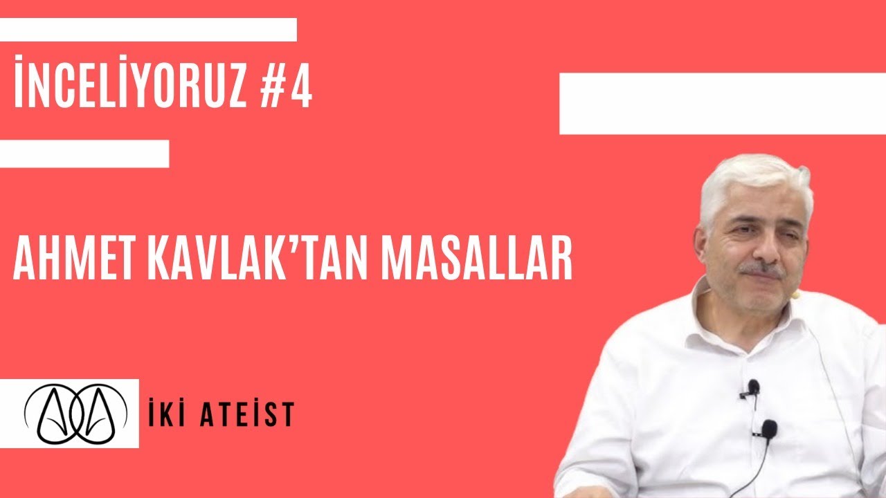 İnceliyoruz #4 - Ahmet Kavlak'tan Masallar