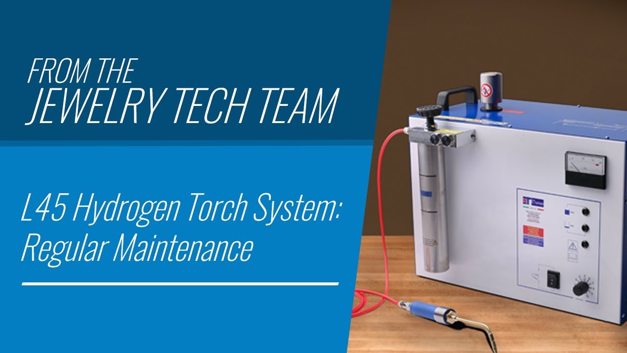 L45 Hydrogen Torch System: Regular Maintenance Part 3 of 3