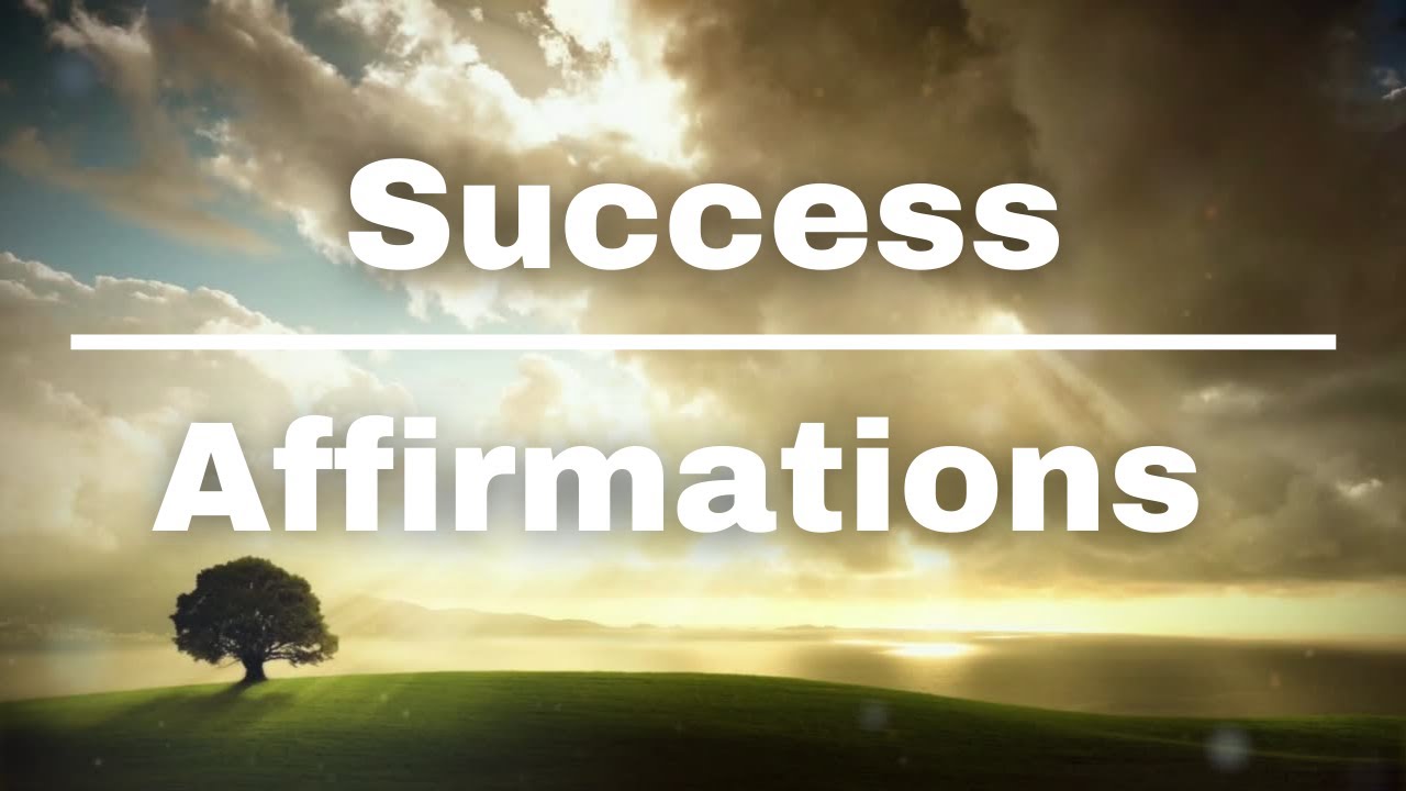 Affirmations for Success | Achieve your goals