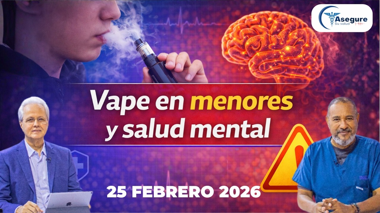 Asegure Su Salud | Vape en menores, apagón en RD, salud mental y avances médicos | 25 febrero 2026