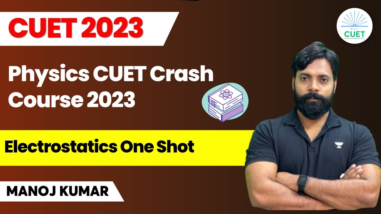Physics CUET Crash Course 2023 | Electrostatics One Shot | Manoj Kumar