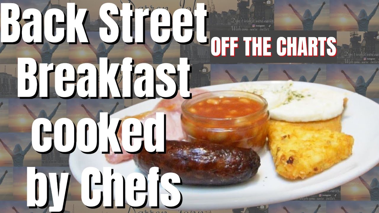 Back Street Breakfast Cooked By Chefs - OFF THE CHARTS