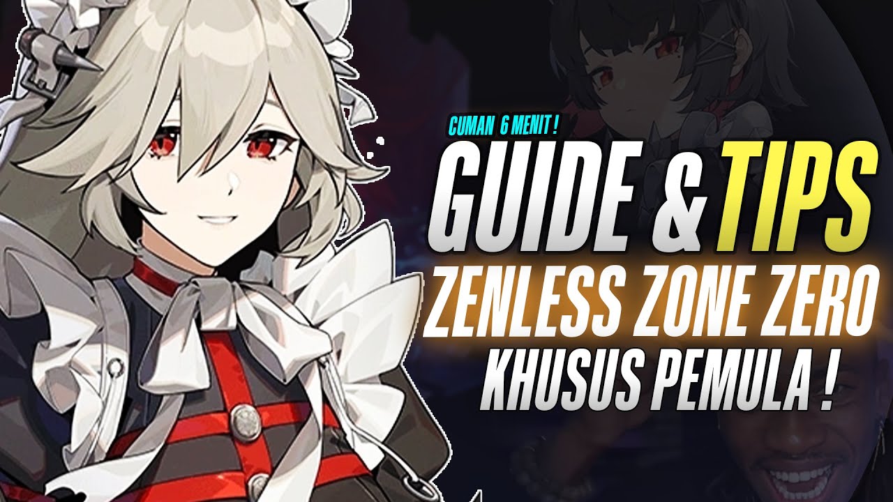 GUIDE & TIPS ZENLESS ZONE ZERO KHUSUS PEMULA | Zenless Zone Zero