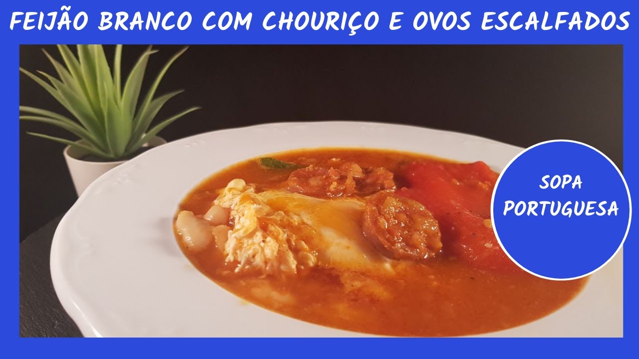 Sopa PORTUGUESA. Feijão branco com chouriço e ovos escalfados.