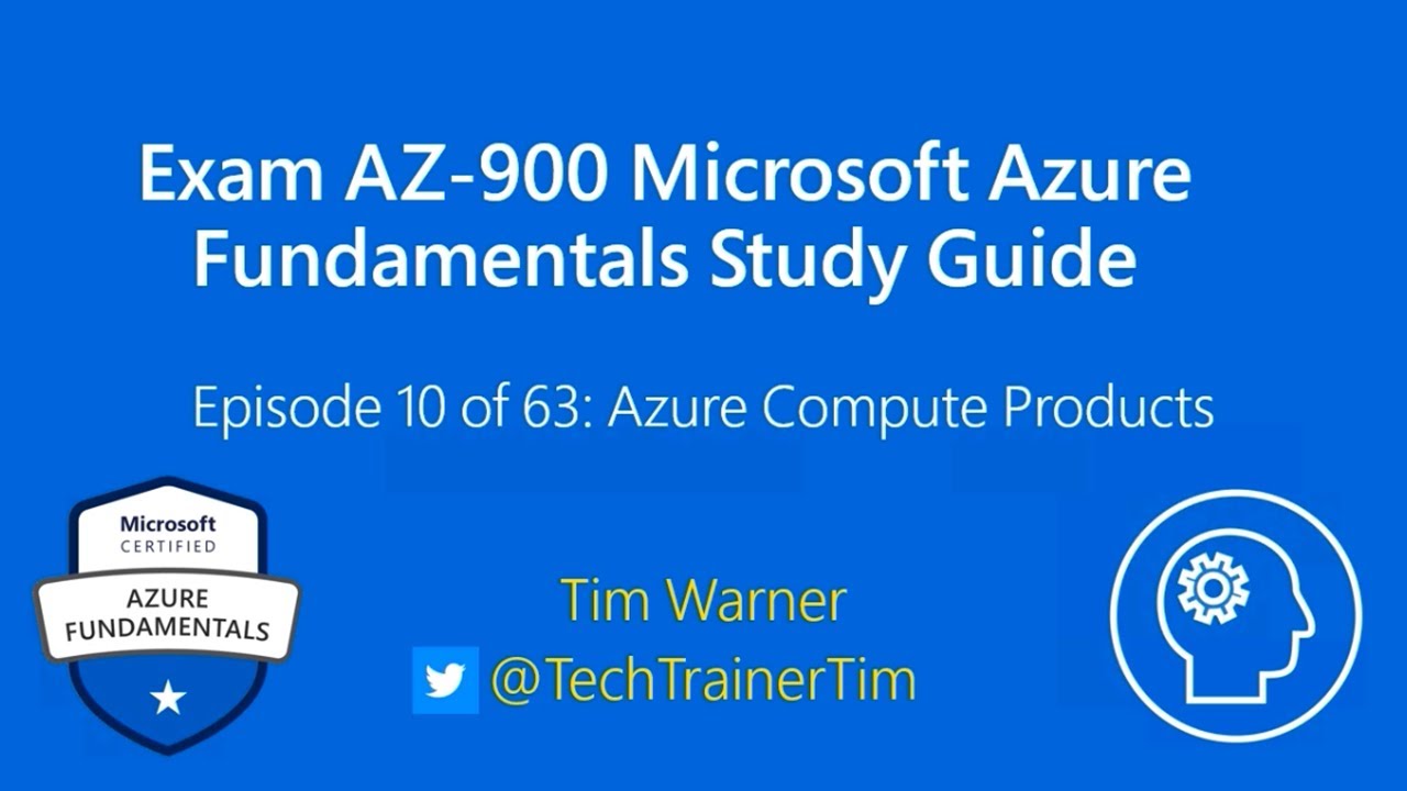 Exam AZ-900 Microsoft Azure Fundamentals Study Guide - Episode 10 of 63: Azure Compute Products