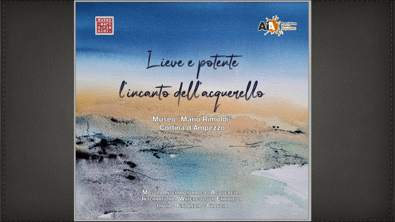 “Lieve e potente: l’incanto dell’acquerello” - Cortina 2023 - Video catalogo