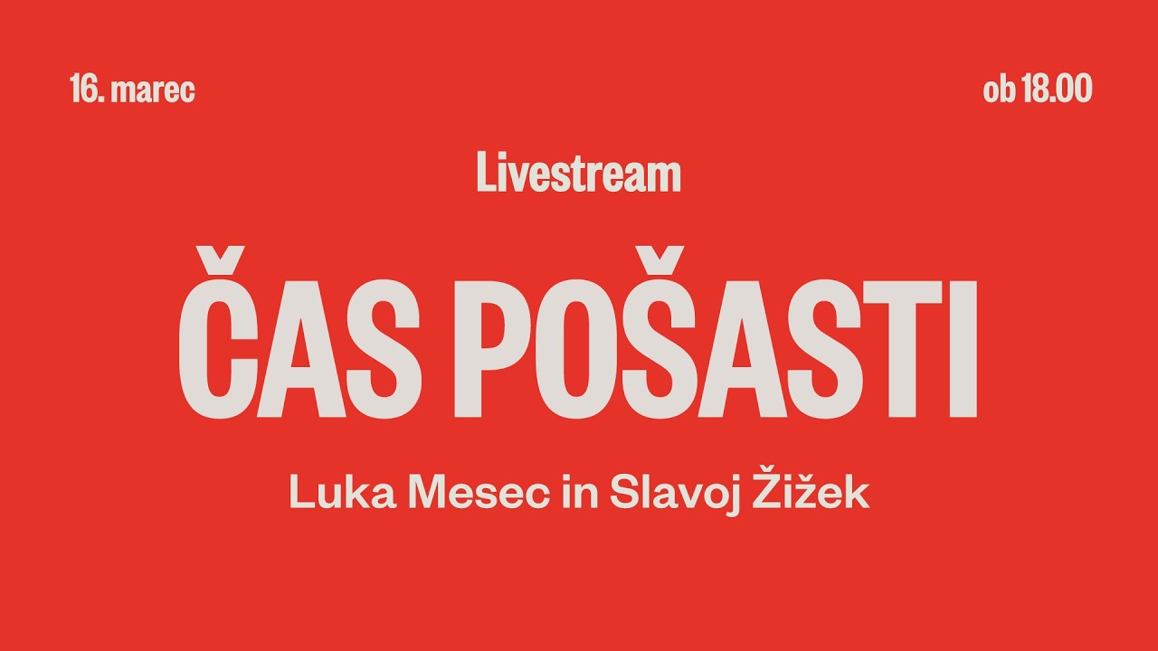 Luka Mesec & Slavoj Žižek: ČAS PO&Scaron;ASTI