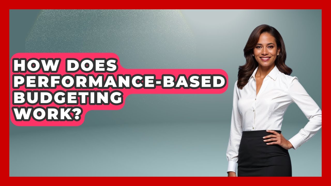 How Does Performance-based Budgeting Work? - The Right Politics