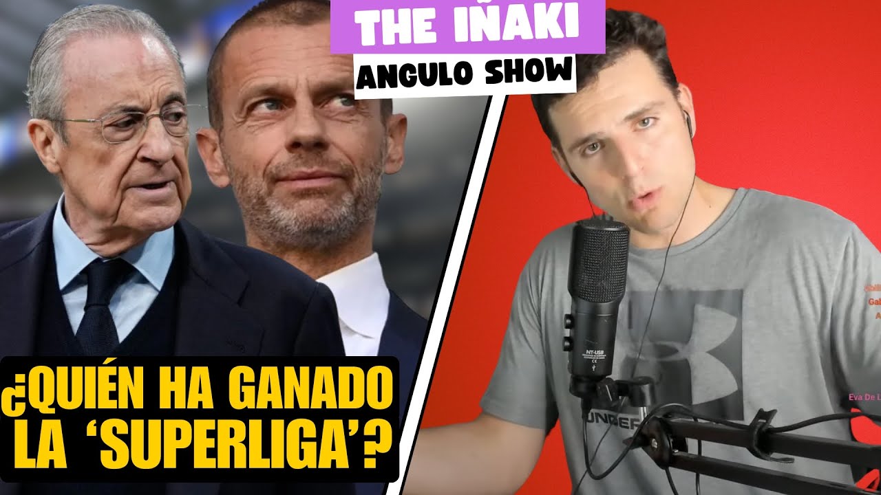 DEP SUPERLIGA Y ACUERDO MADRID-UEFA: THE IÑAKI ANGULO SHOW 12/2