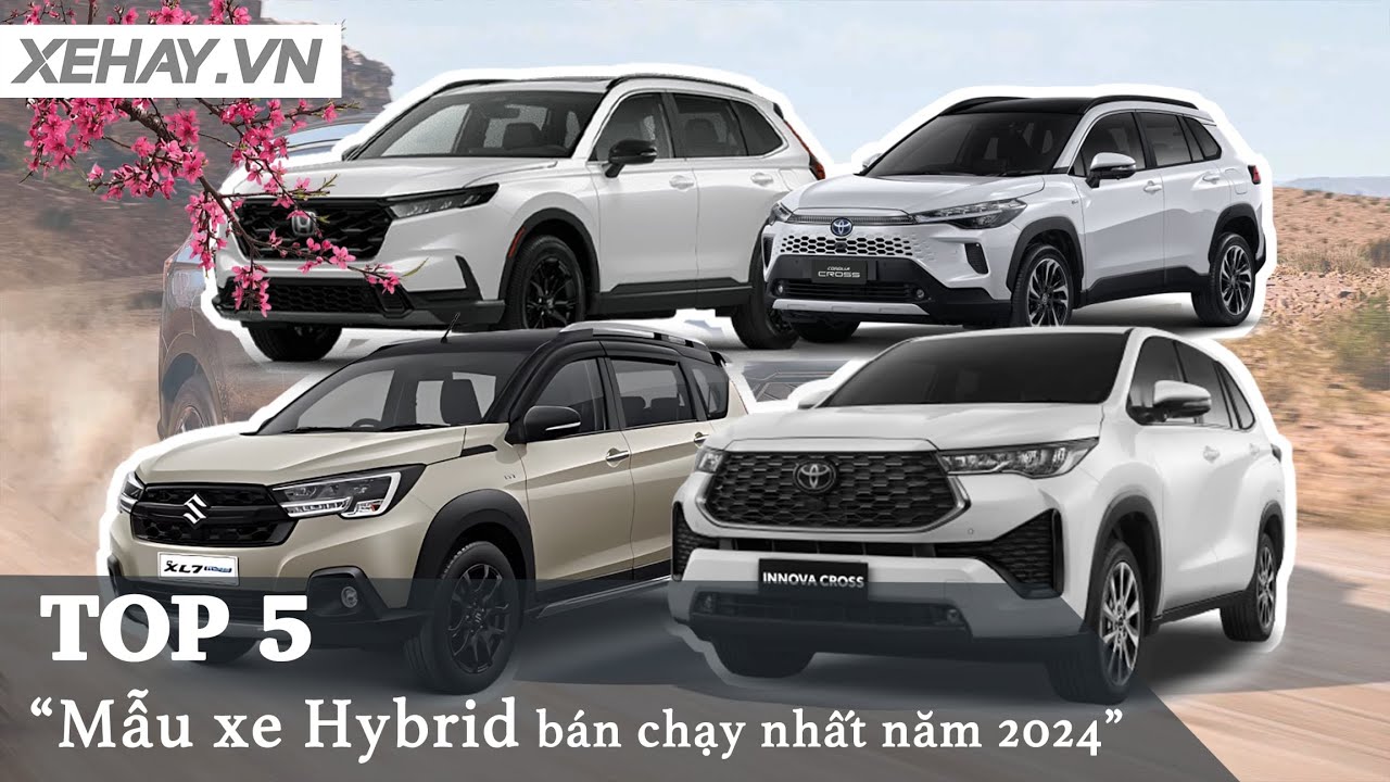 5 mẫu xe hybrid b&aacute;n chạy nhất Việt Nam năm 2024 |XEHAY.VN|